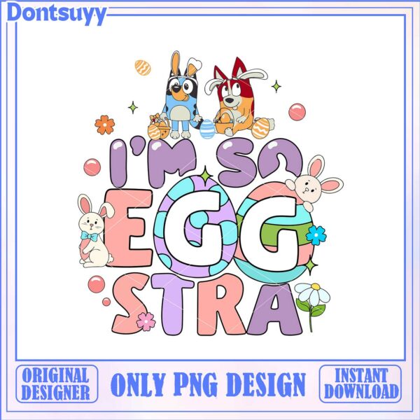 Funny I’m So Eggstra Easter PNG Design for Instant Download