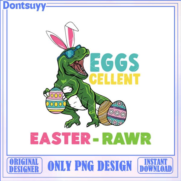 Funny Easter T-Rex Eggs-cellent PNG Design for Instant Download