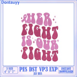 Empowerment Embroidery Design Her Fight Is Our Fight Download Empowerment Embroidery Design Her Fight Is Our Fight Download