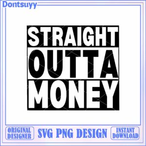 Straight Outta Money SVG Download for Creative Projects Design