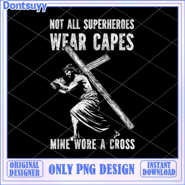 Not All Superheroes Wear Capes PNG Christian Design