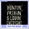 Hunting Fishing Loving Everyday PNG