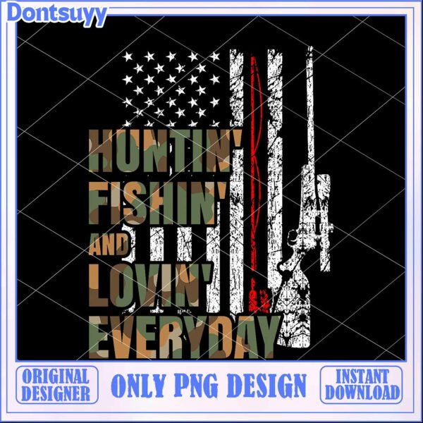 Hunting Fishing Loving Everyday PNG