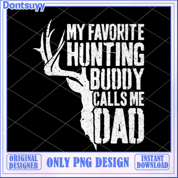 Hunting Buddy Calls Me Dad PNG