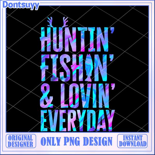 Huntin’, Fishin’, Lovin’ PNG