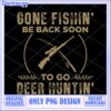 Gone Fishin’ Hunting PNG Design