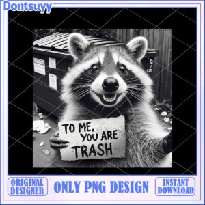 Funny Raccoon PNG Trash Saying
